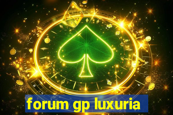 forum gp luxuria